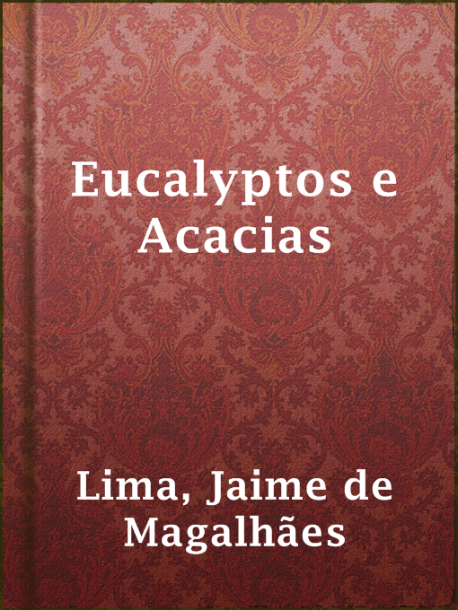 Title details for Eucalyptos e Acacias by Jaime de Magalhães Lima - Available